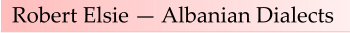 Robert Elsie — Albanian Dialects