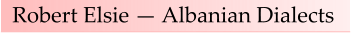Robert Elsie — Albanian Dialects