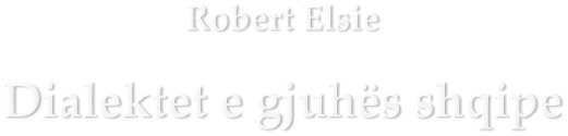 Robert Elsie Dialektet e gjuhës shqipe